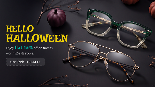 Overpaying for prescription glasses? Now that’s terrifying. We're breaking the curse by offering stylish frames at a flat 15% off. Add frames worth £59 or more to your cart to enjoy this wickedly good discount. Offer valid for a limited time only, so hurry!