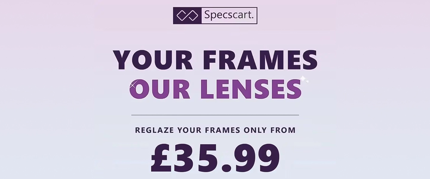 Specscart reglazing service banner: 'Your Frames Our Lenses' promotion offering professional lens replacement for existing frames starting at £35.99.